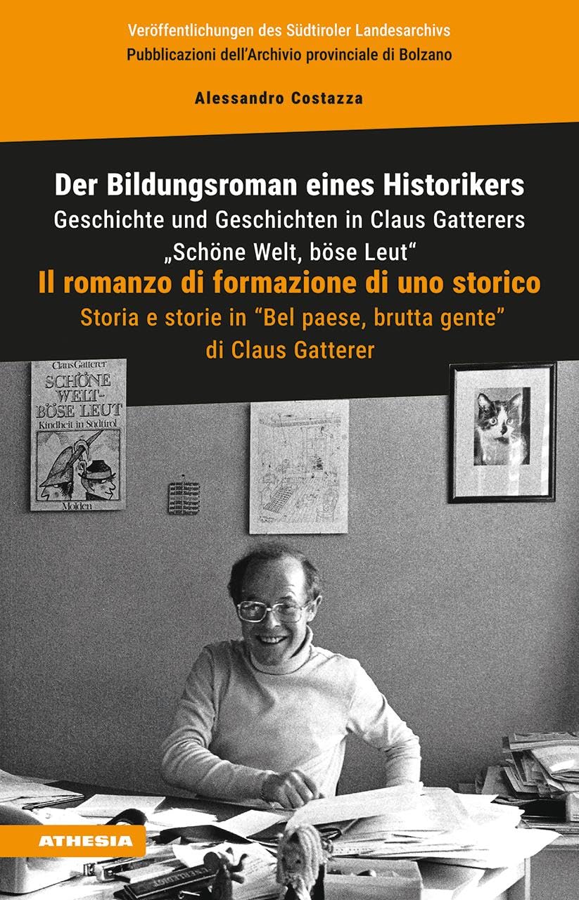 Der Bildungsroman eines Historikers. Geschichte und Geschichten in Claus Gatterers 'Schöne Welt, böse Leut'-Il romanzo di formazione di uno storico. Storia e storie in 'Bel paese, brutta gente' di Claus Gatterer book