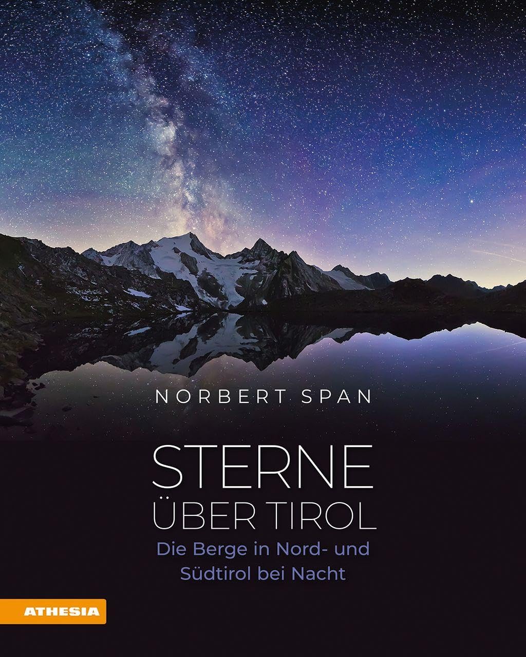Sterne über Tirol. Die Berge in Nord- und Südtirol bei Nacht Geology & Geography