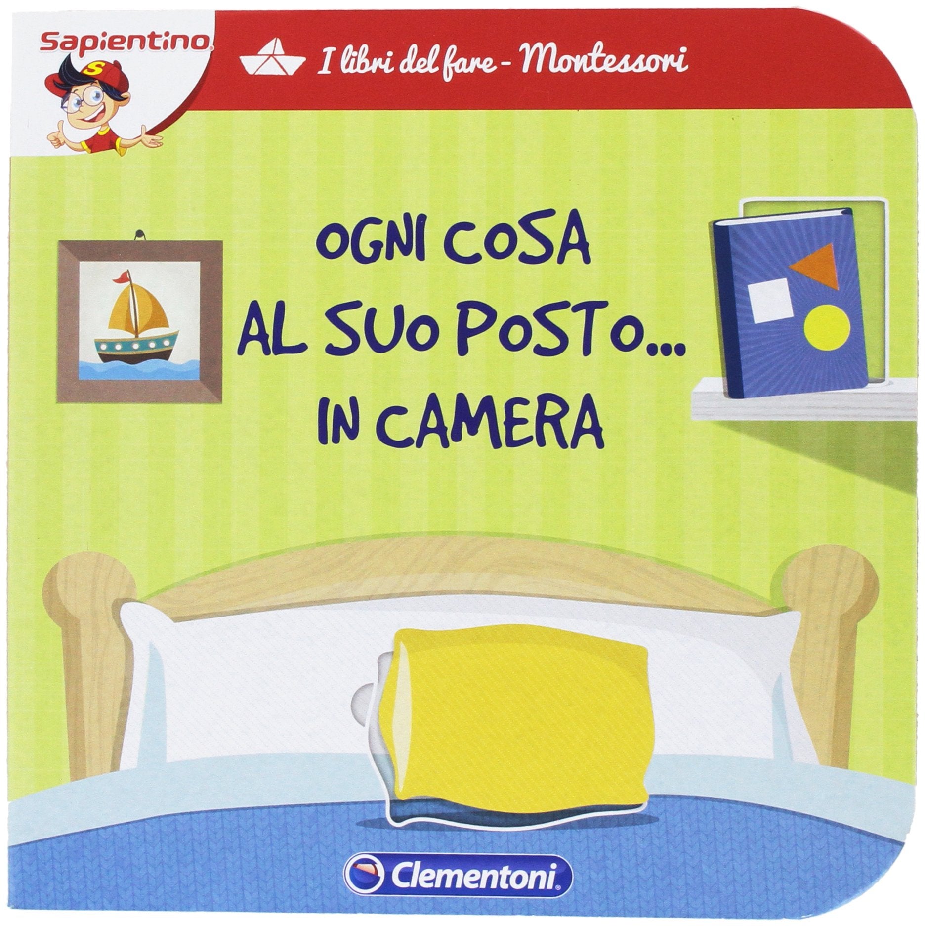 Ogni cosa al suo posto... in camera. I libri del fare. Ediz. illustrata book