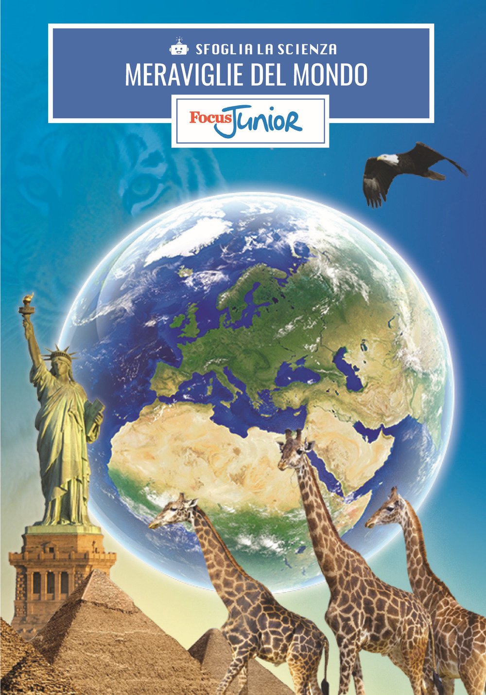 Meraviglie del mondo. Sfoglia la scienza. Focus Junior. Con gadget book