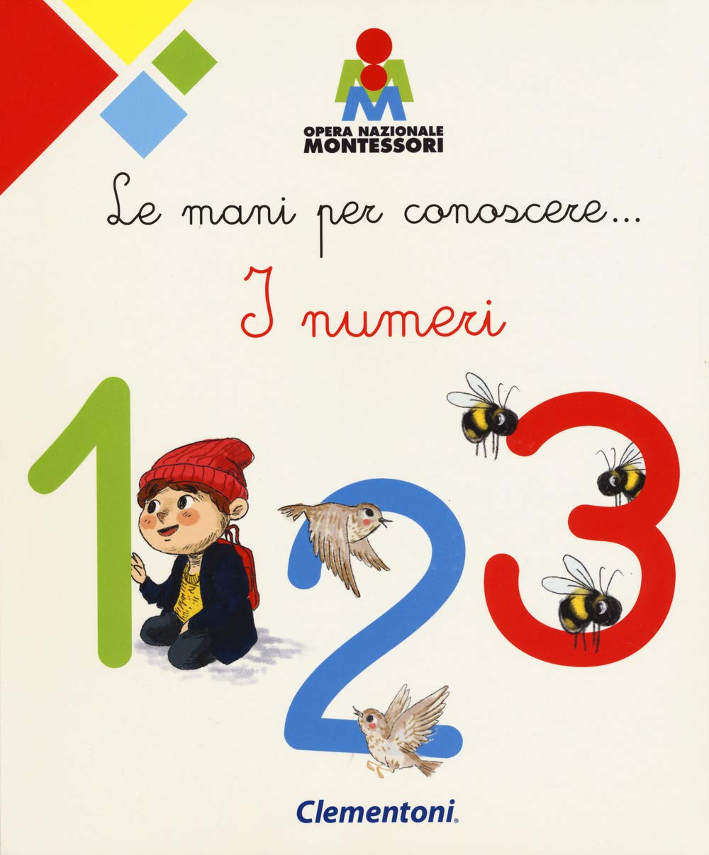 Le mani per conoscere... i numeri. Montessori. Ediz. a colori book