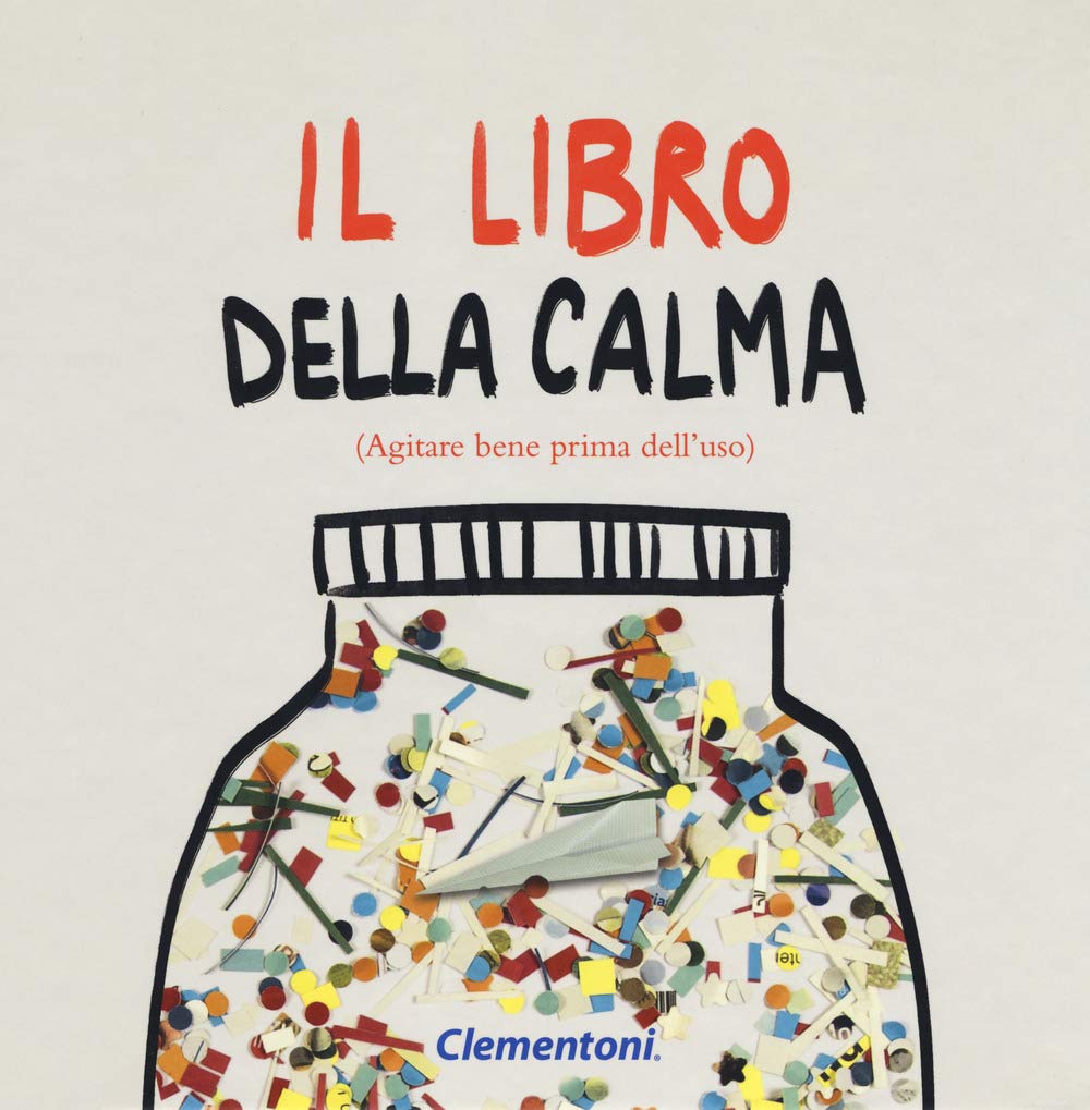 Il libro della calma (agitare bene prima dell'uso). Ediz. a colori book