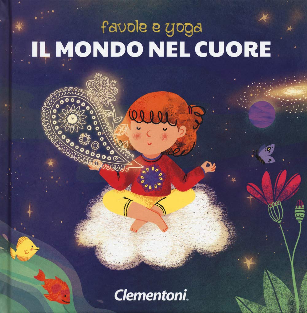 Il mondo nel cuore. Favole e yoga. Ediz. a colori book