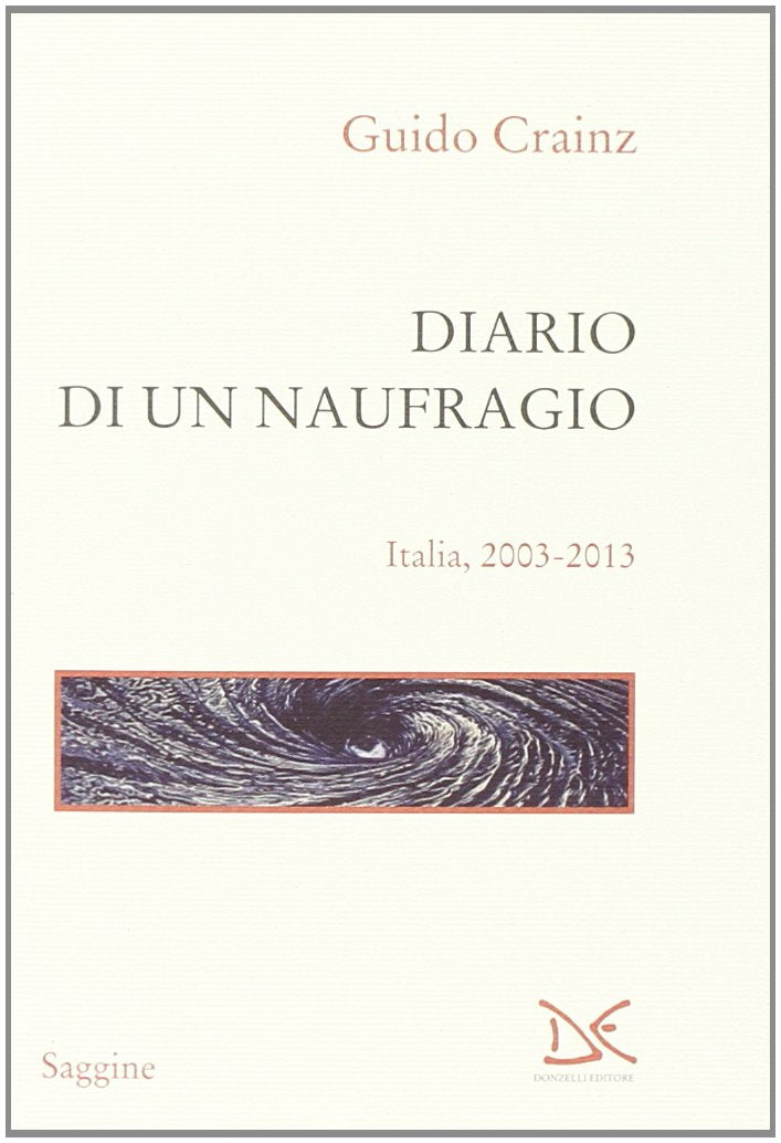 Diario di un naufragio. Italia 2003-2013 Business, Finance & Career