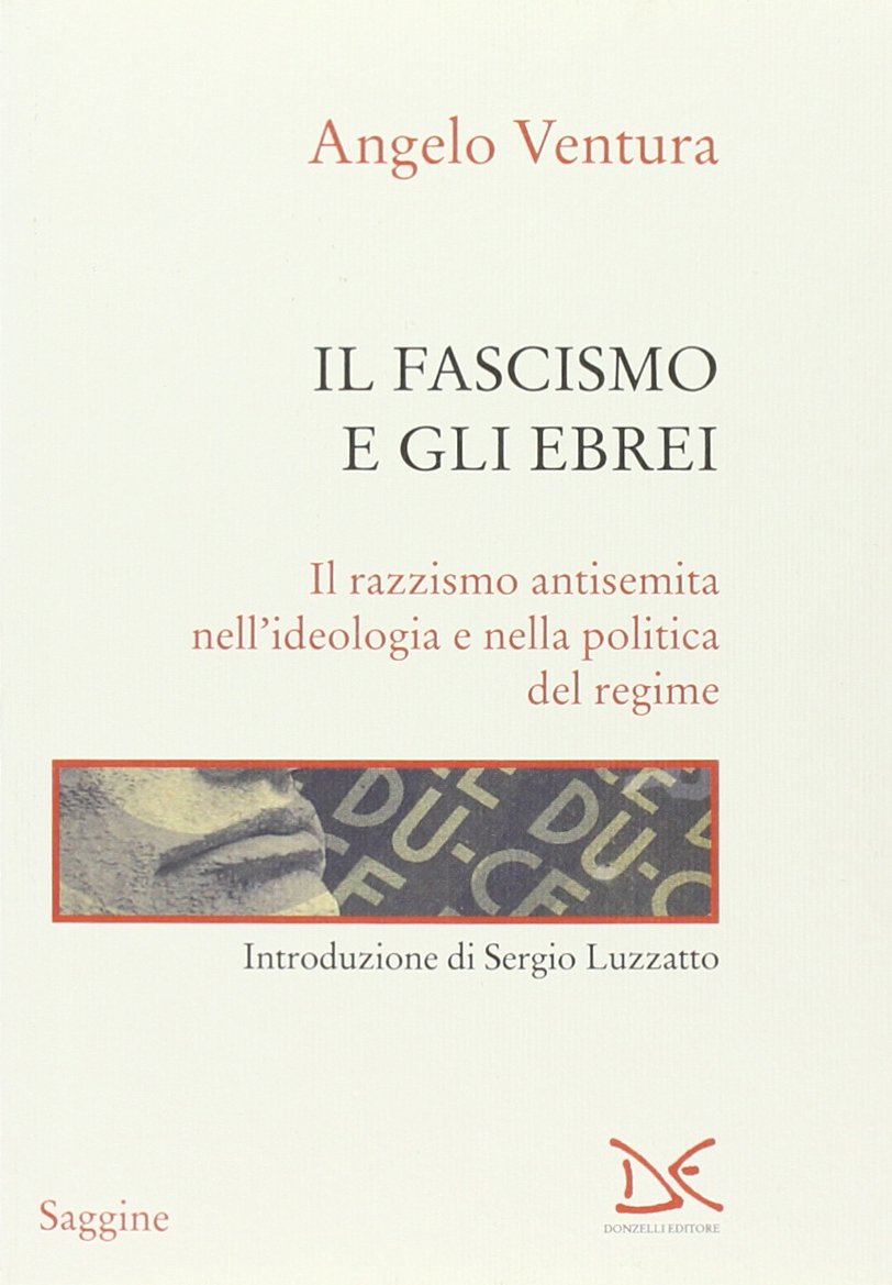 Il fascismo e gli ebrei. Il razzismo antisemita nell'ideologia e nella politica del regime (Saggine) Social Sciences