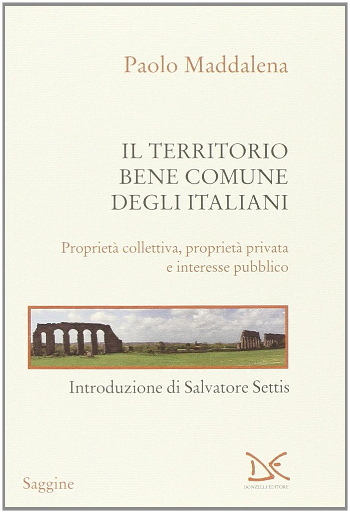 Il territorio, bene comune degli italiani. Proprietà collettiva, proprietà privata e interesse pubblico book