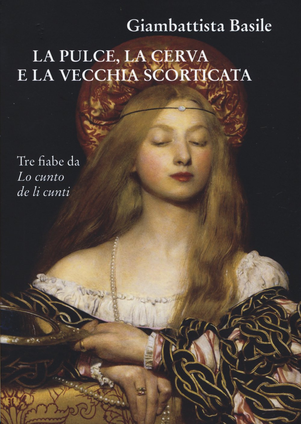 La pulce, la cerva e la vecchia scorticata. Tre fiabe da Lo cunto de li cunti (Wallpaper) Essays & Short Stories