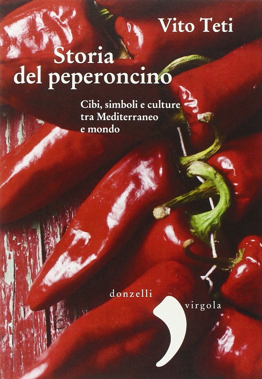 Storia del peperoncino. Cibi, simboli e culture tra Mediterraneo e mondo book