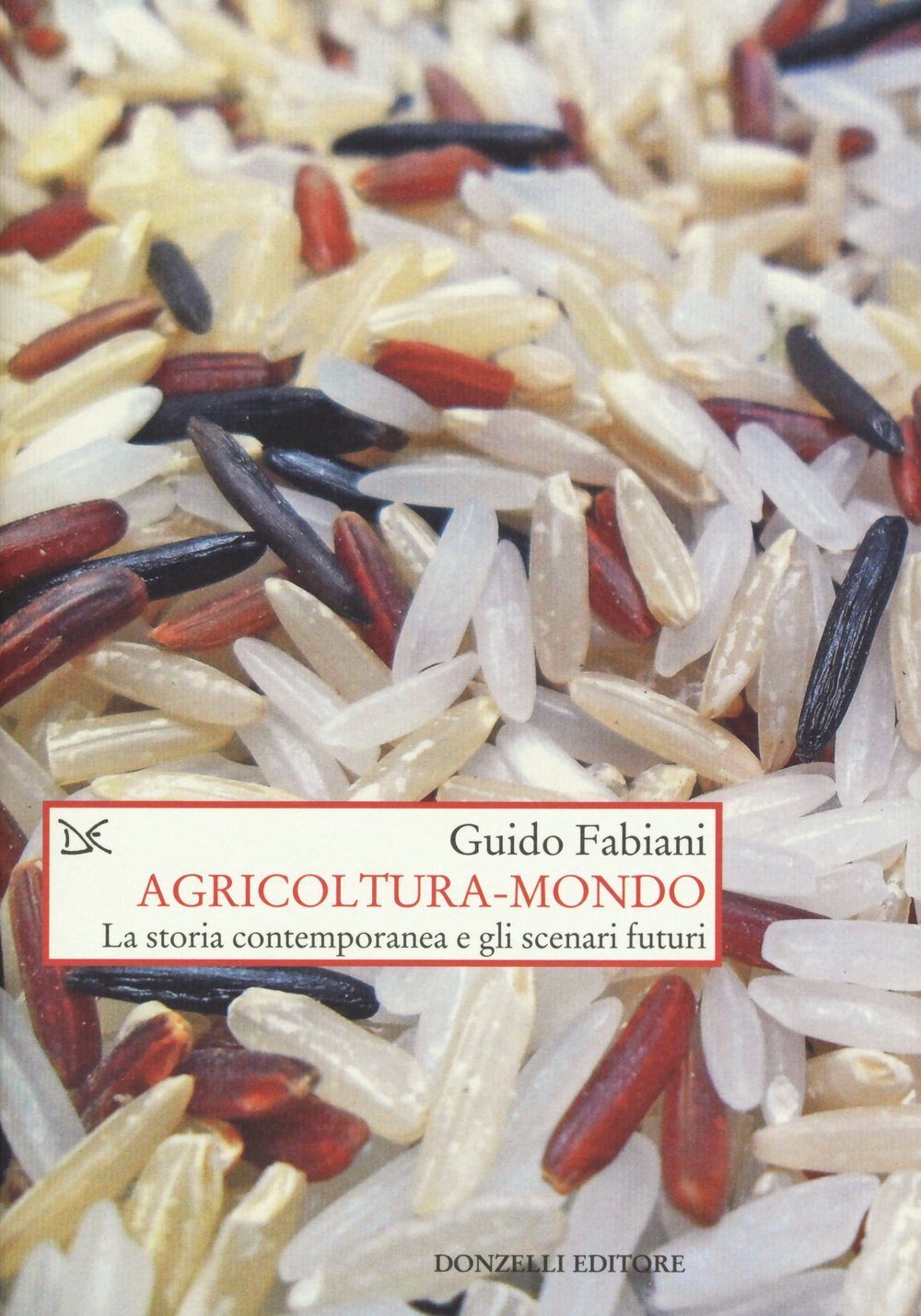 Agricoltura-mondo. La storia contemporanea e gli scenari futuri (Saggi. Storia e scienze sociali) Business, Finance & Career