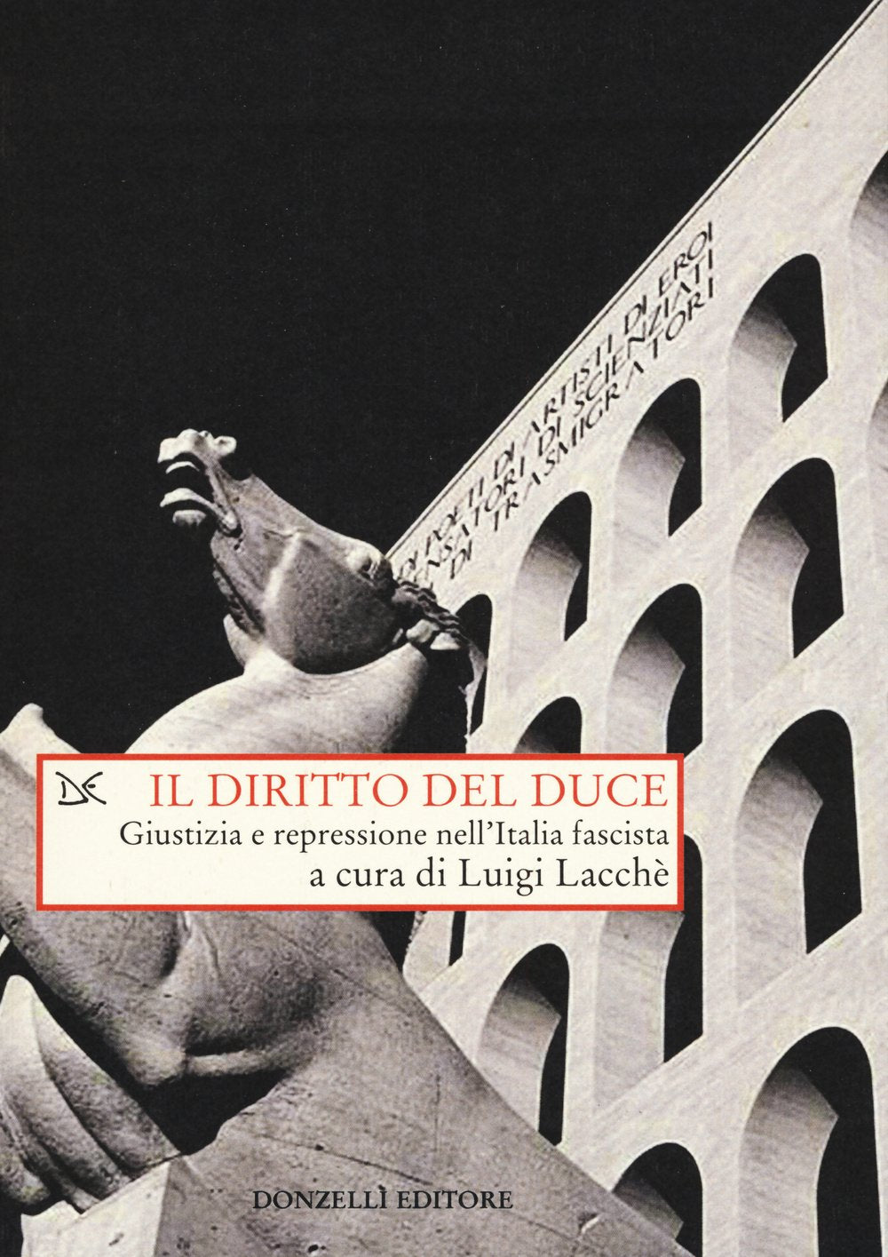 Il diritto del duce. Giustizia e repressione nell'Italia fascista Law
