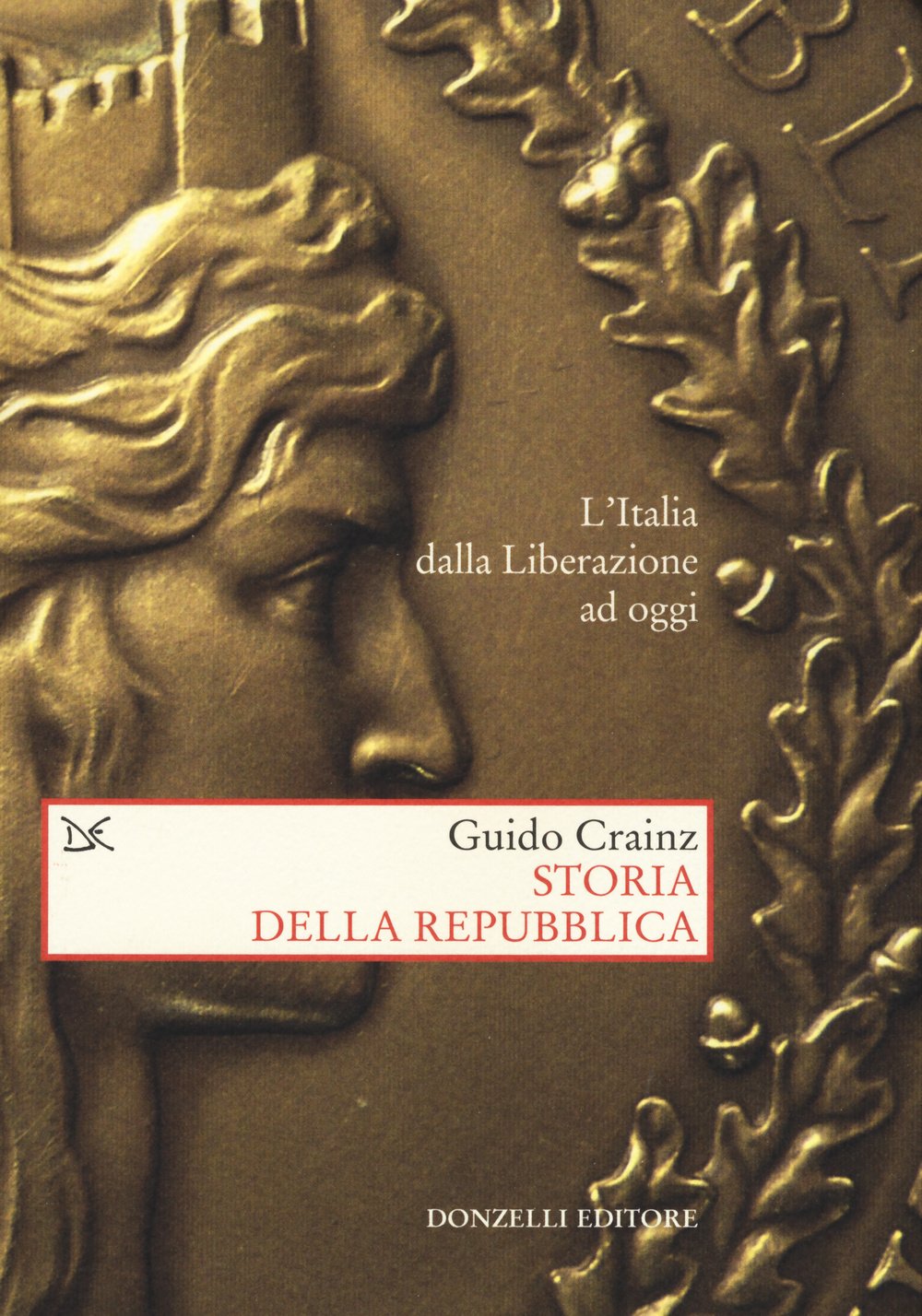 Storia della Repubblica. L'Italia dalla Liberazione ad oggi (Saggi. Storia e scienze sociali) Politics & History
