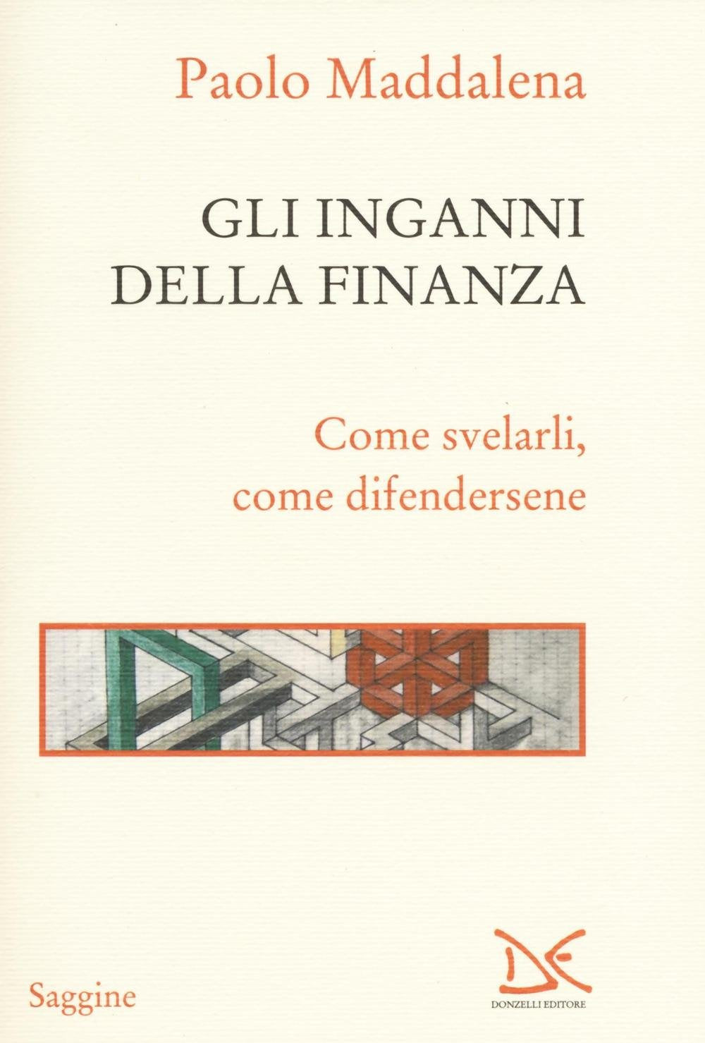 Gli Inganni Della Finanza. Come Svelarli, Come Difendersene Business & Technology
