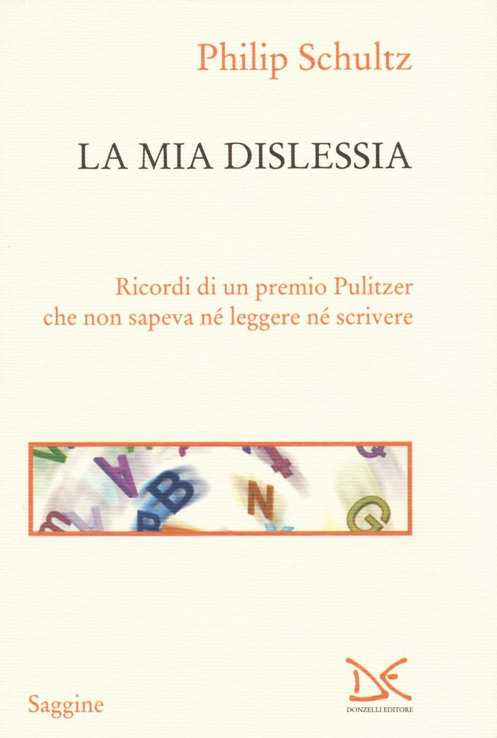 La mia dislessia. Ricordi di un premio Pulitzer che non sapeva né leggere né scrivere (Saggine) Contemporary literature