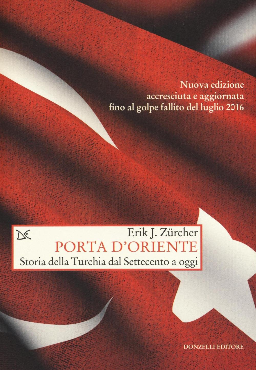 Porta d'Oriente. Una storia della Turchia dal Settecento a oggi. Nuova ediz. book