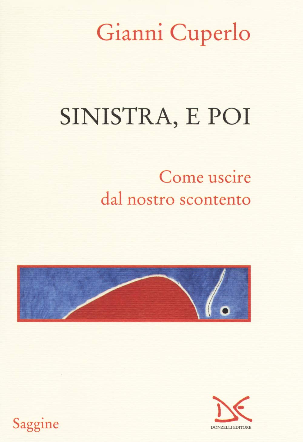 Sinistra, e poi. Come uscire dal nostro scontento book