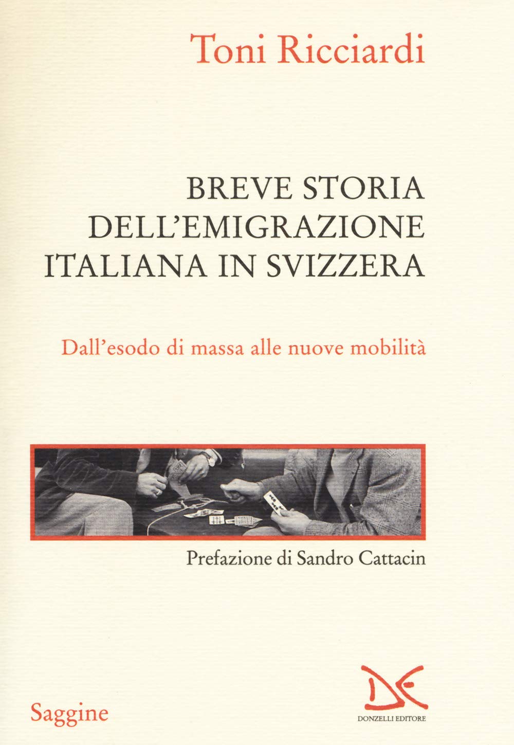 Breve storia dell'emigrazione italiana in Svizzera. Dall'esodo di massa alle nuove mobilità (Saggine) Books