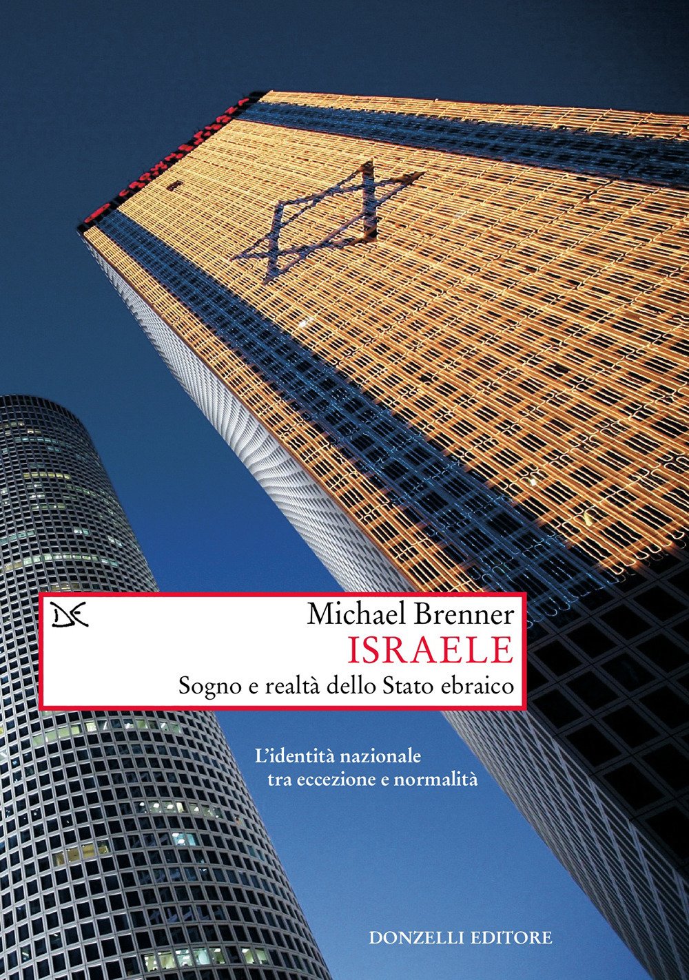 Israele. Sogno e realtà di uno stato ebraico. L'identità nazionale tra eccezione e normalità book