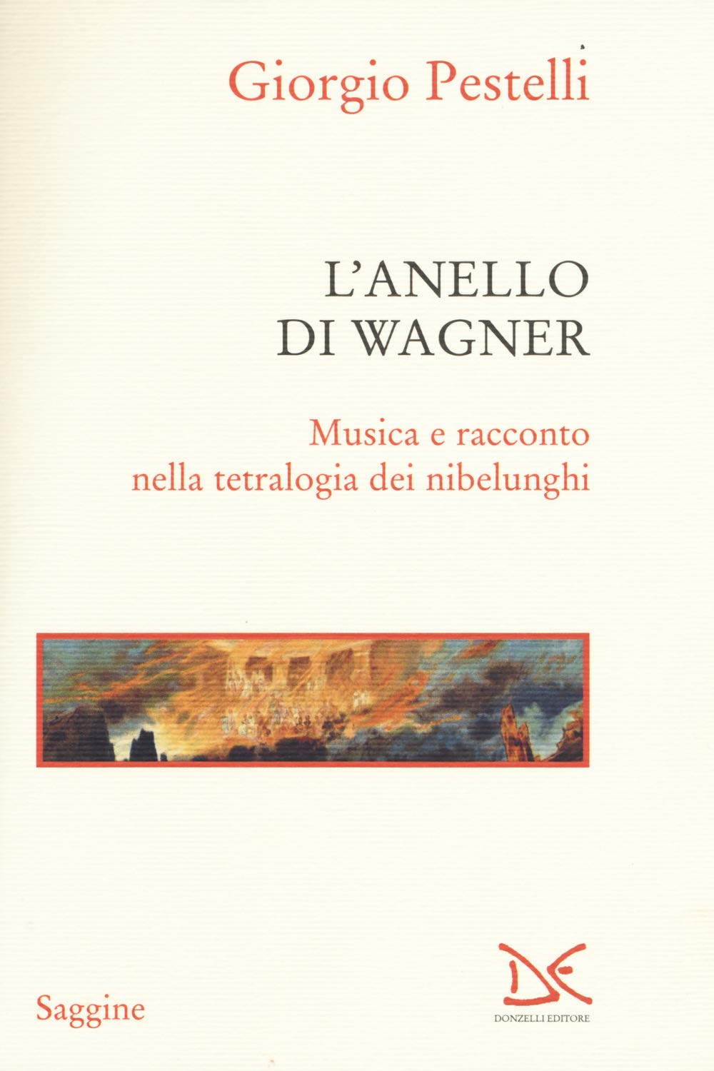 L'anello di Wagner. Musica e racconto nella tetralogia dei Nibelunghi (Saggine) Arts & Music