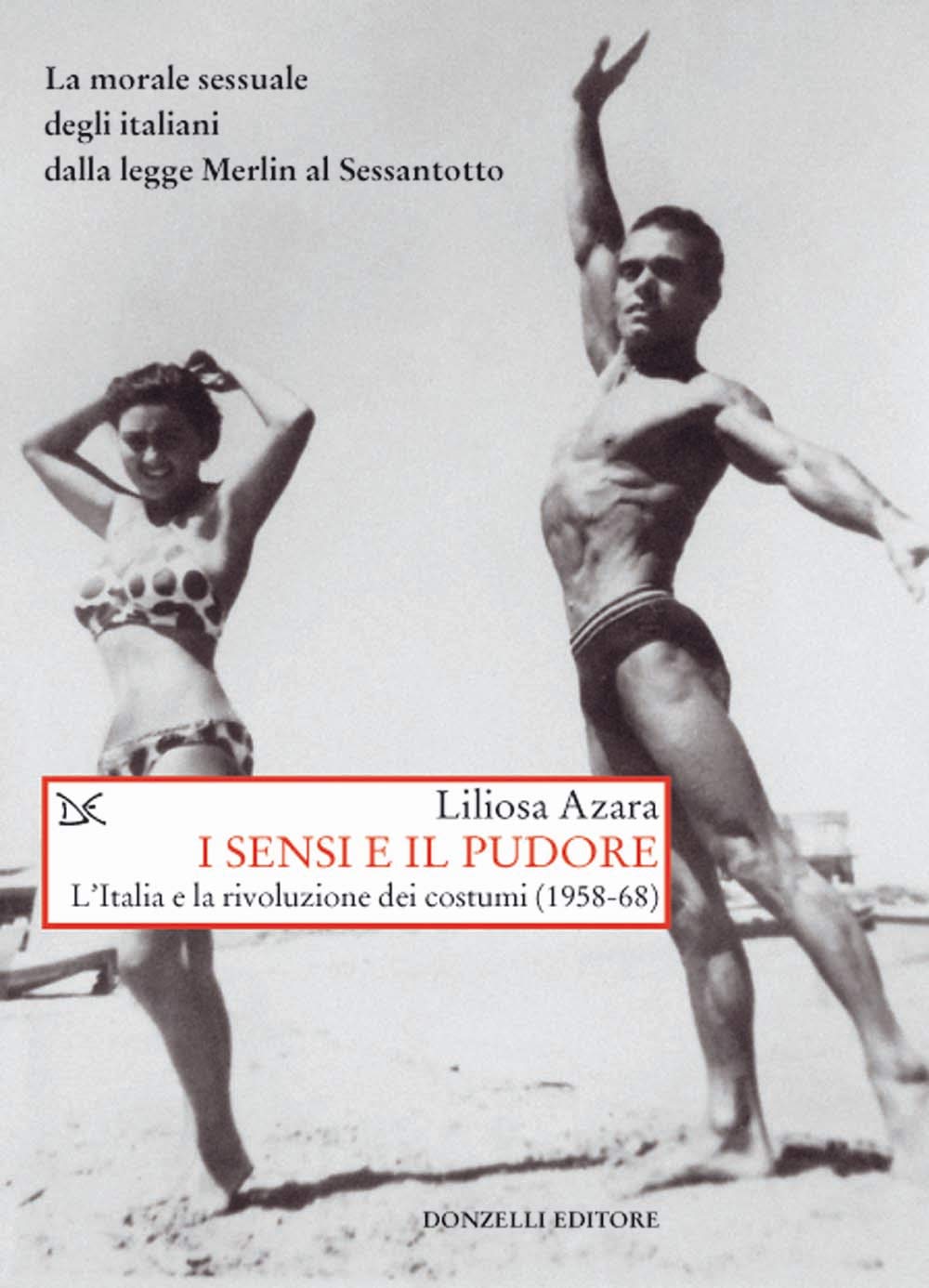 I sensi e il pudore. L'Italia e la rivoluzione dei costumi (1958-68) book