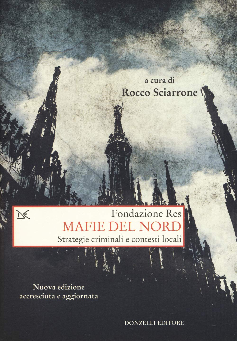 Mafie del Nord. Strategie criminali e contesti locali. Nuova ediz. book