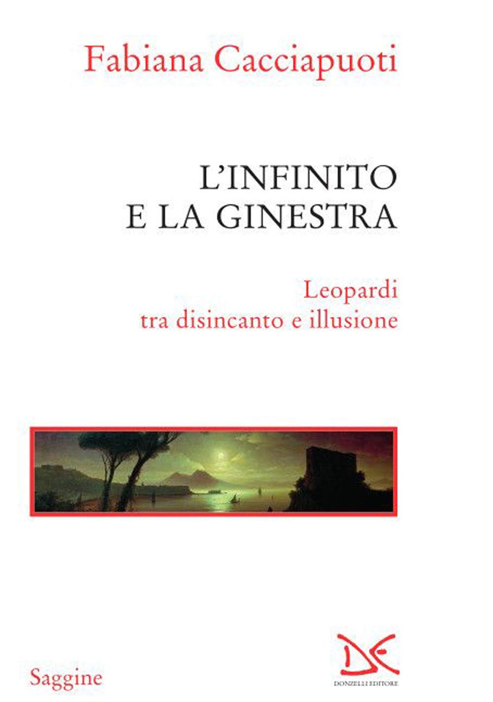 L'infinito e la ginestra. Leopardi tra disincanto e illusione book