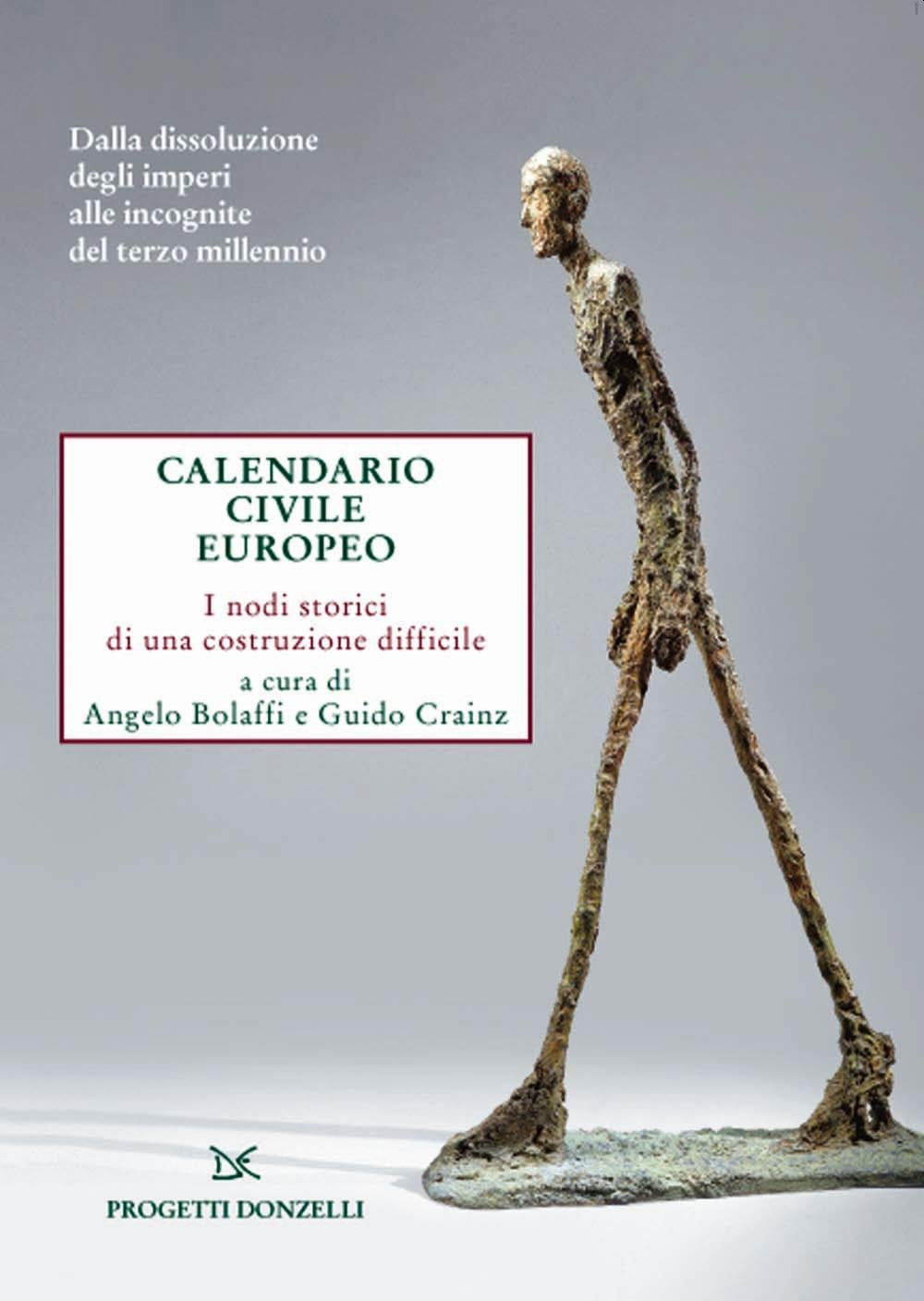 Calendario civile europeo. I nodi storici di una costruzione difficile (Progetti Donzelli) Politics & History