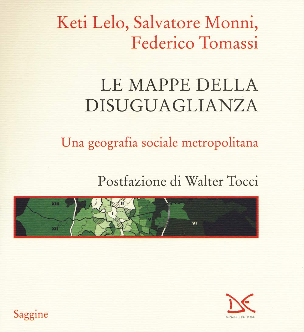 Le mappe della disuguaglianza. Una geografia sociale metropolitana (Saggine) Social Sciences