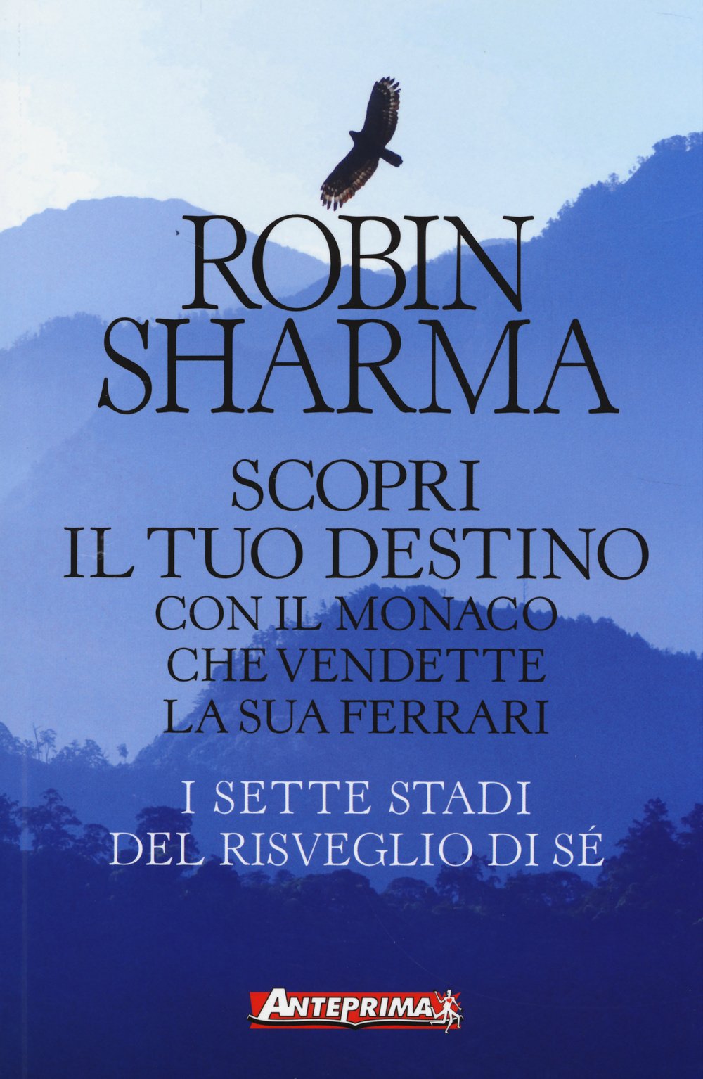 Scopri il tuo destino con il monaco che vendette la sua Ferrari. I sette stadi del risveglio di sé book