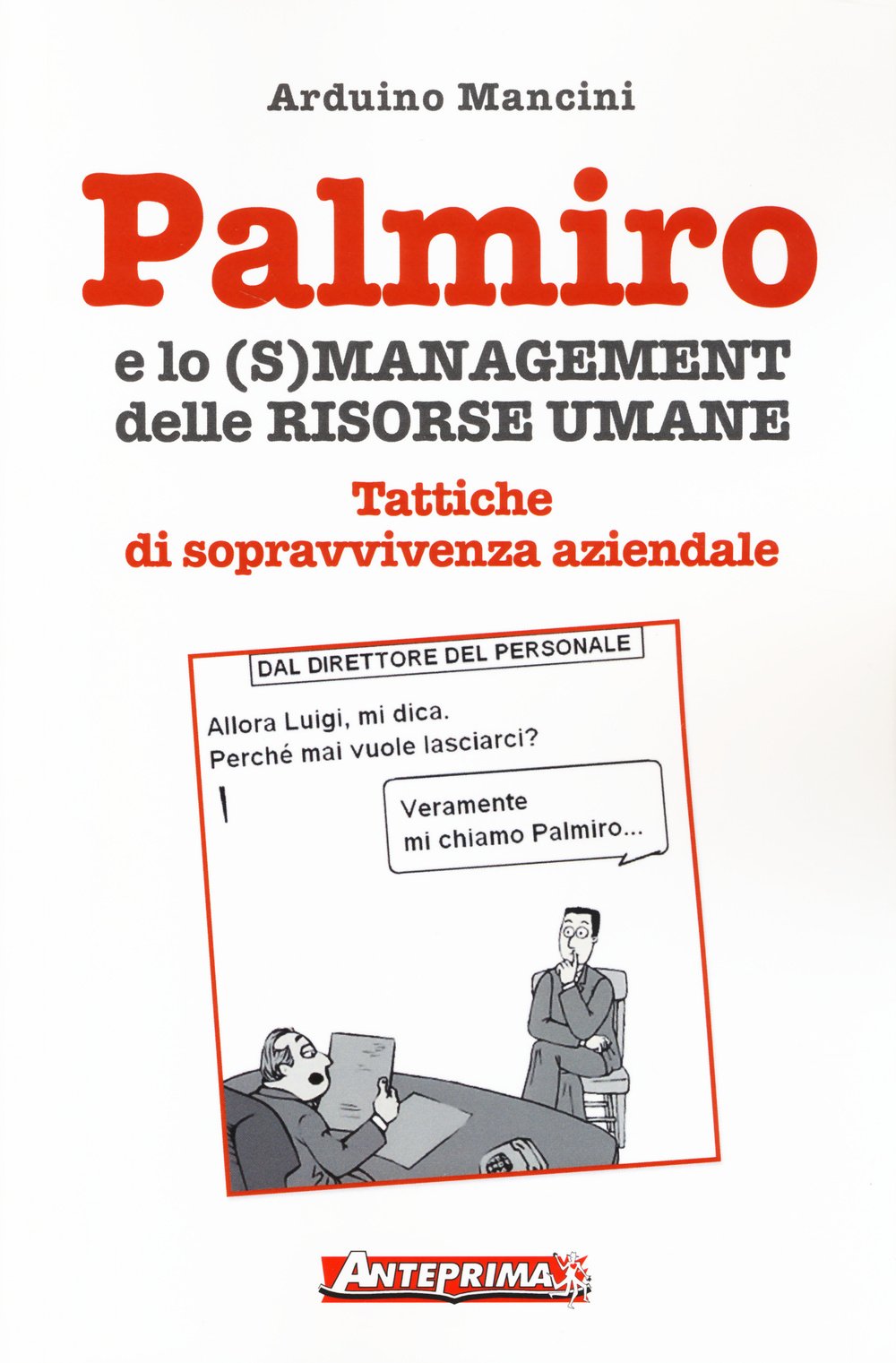 Palmiro e lo (s)management delle risorse umane. Tattiche di sopravvivenza aziendale Business, Finance & Career