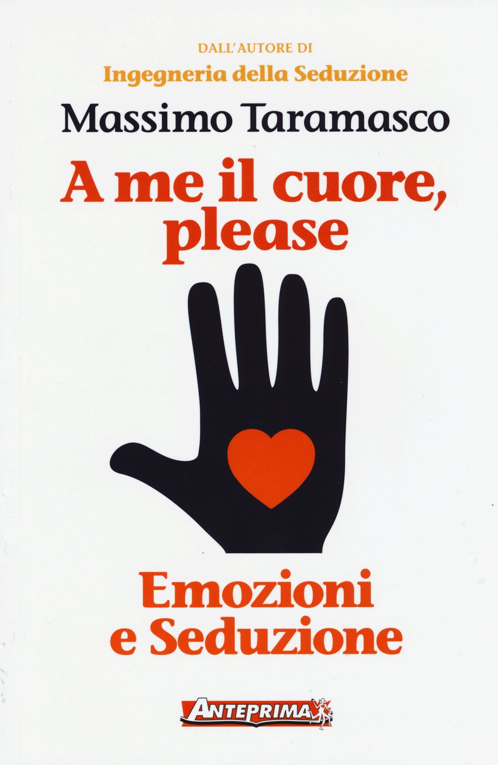 A me il cuore, please. Emozioni e seduzione Partnership & Love