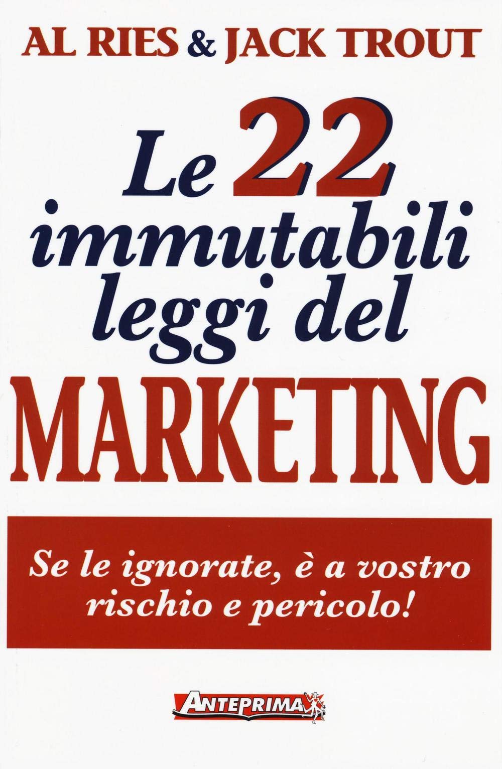 Le 22 immutabili leggi del marketing. Se le ignorate, è a vostro rischio e pericolo! book