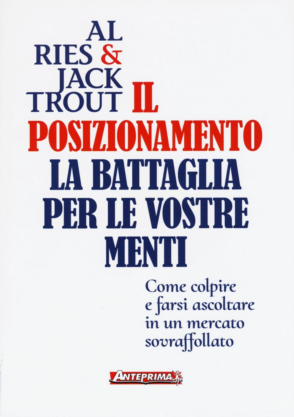 Il posizionamento. La battaglia per le vostre menti Business, Finance & Career