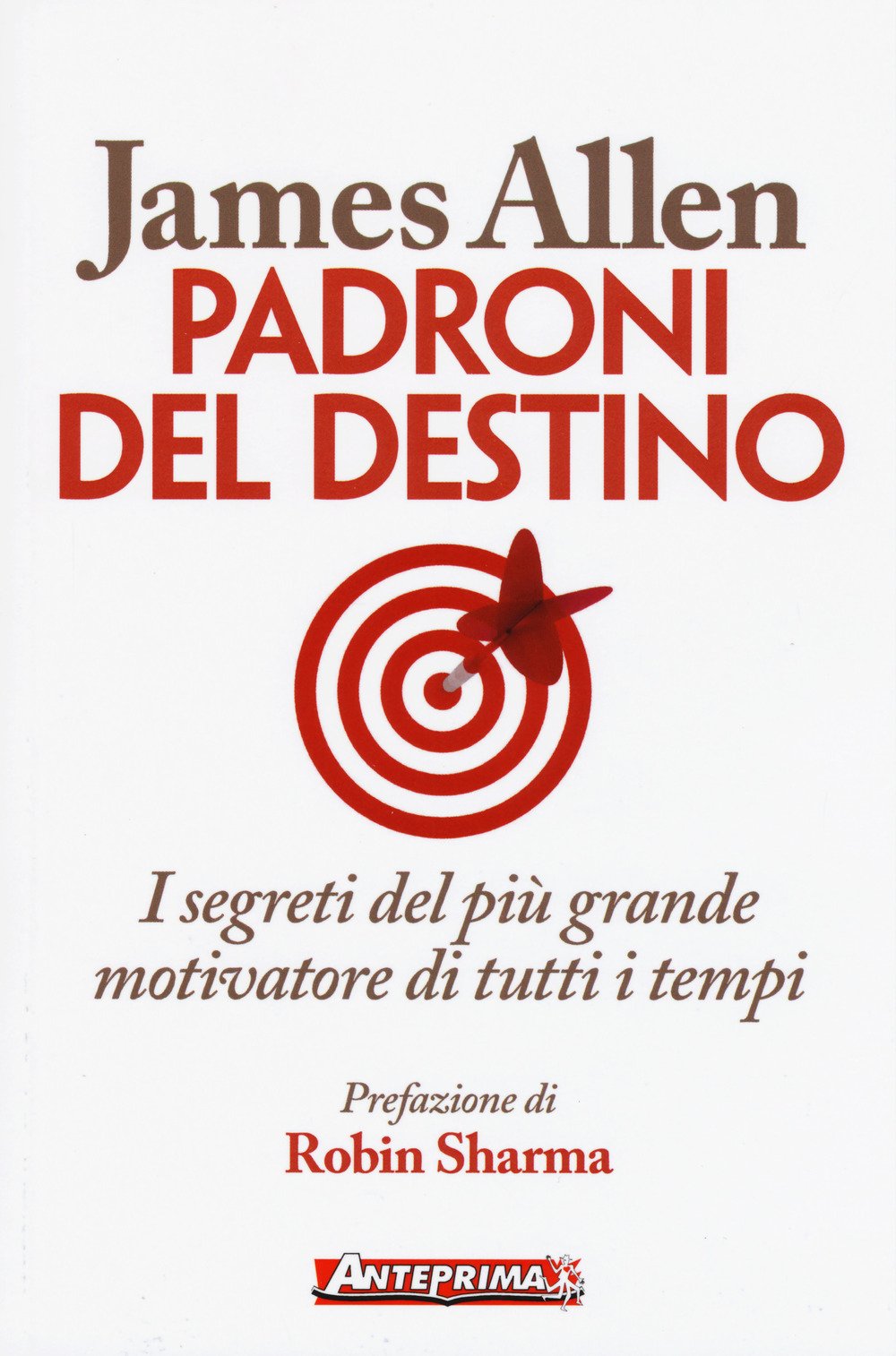 Padroni del destino. I segreti del più grande motivatore di tutti i tempi Business, Finance & Career