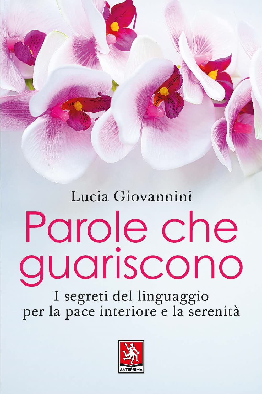 Parole che guariscono. I segreti del linguaggio per la pace interiore e la serenità book