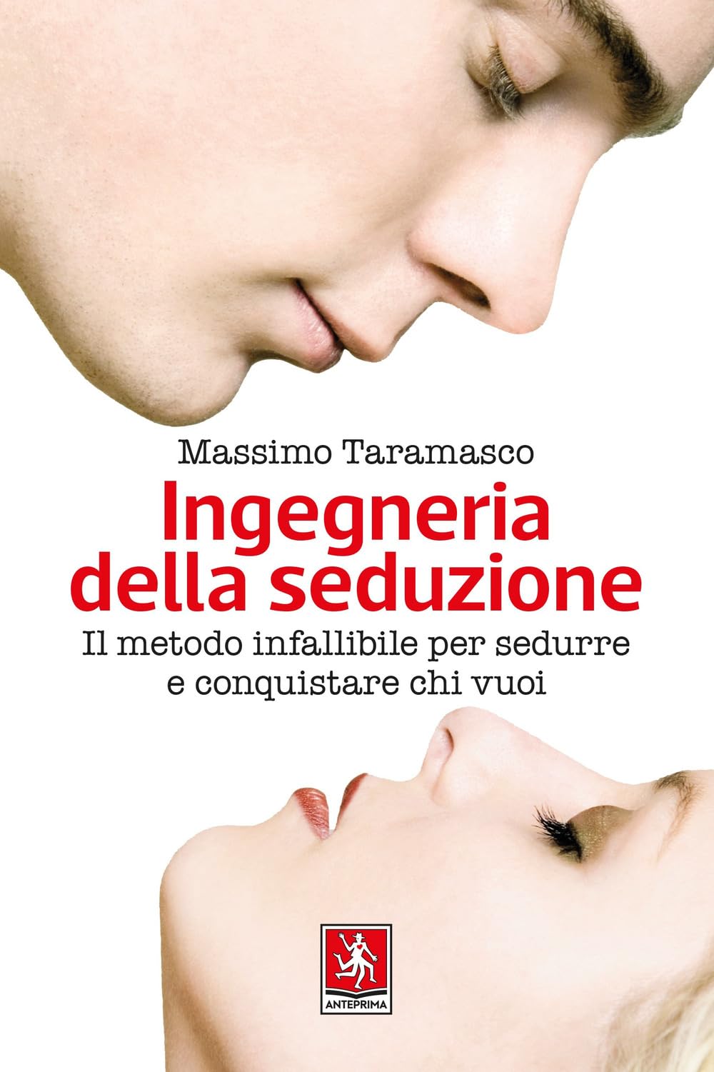 Ingegneria della seduzione. Il metodo infallibile per sedurre e conquistare chi vuoi book