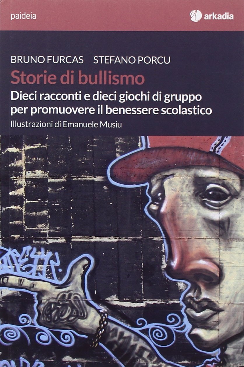 Storie di bullismo. Dieci racconti e dieci giochi di gruppo per promuovere il benessere scolastico (Paideia) Politics & History