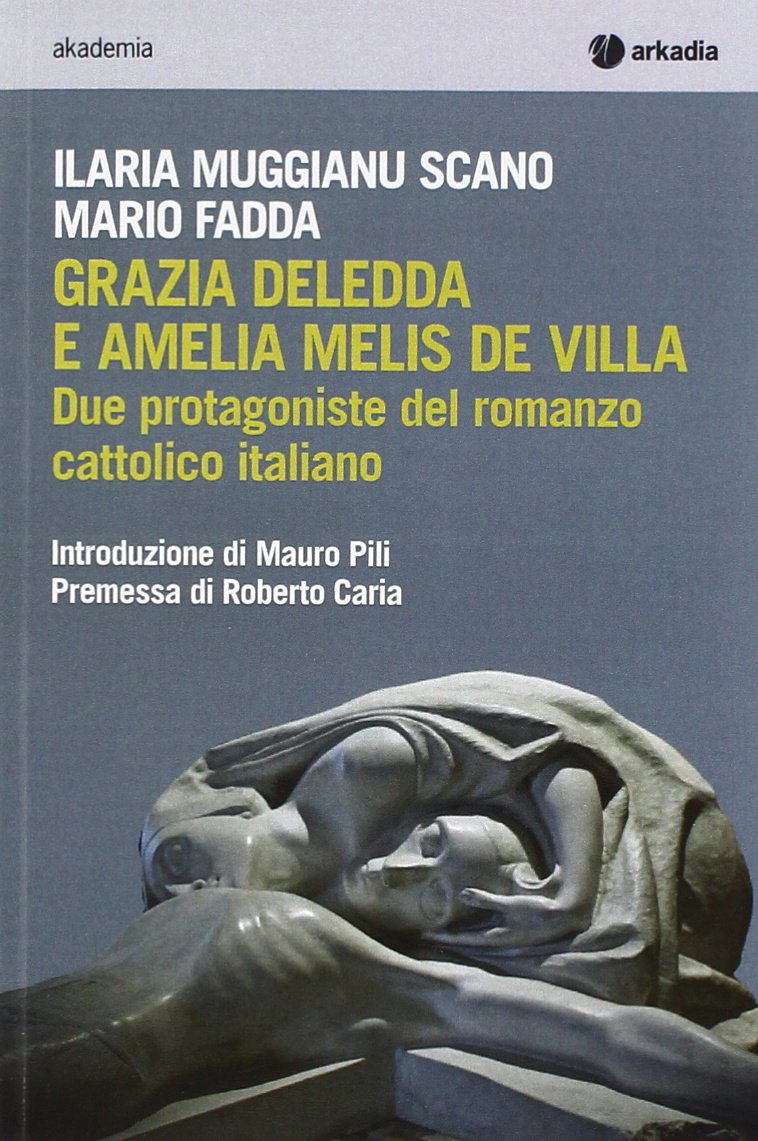 Grazia Deledda e Amelia Melis De Villa. Due protagoniste del romanzo cattolico italiano book