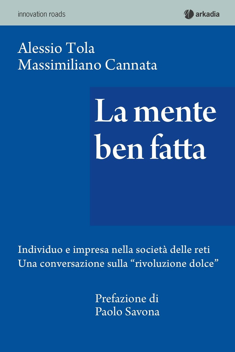 La mente ben fatta. Individuo e impresa nella società delle reti. Una conversazione «rivoluzione dolce» book