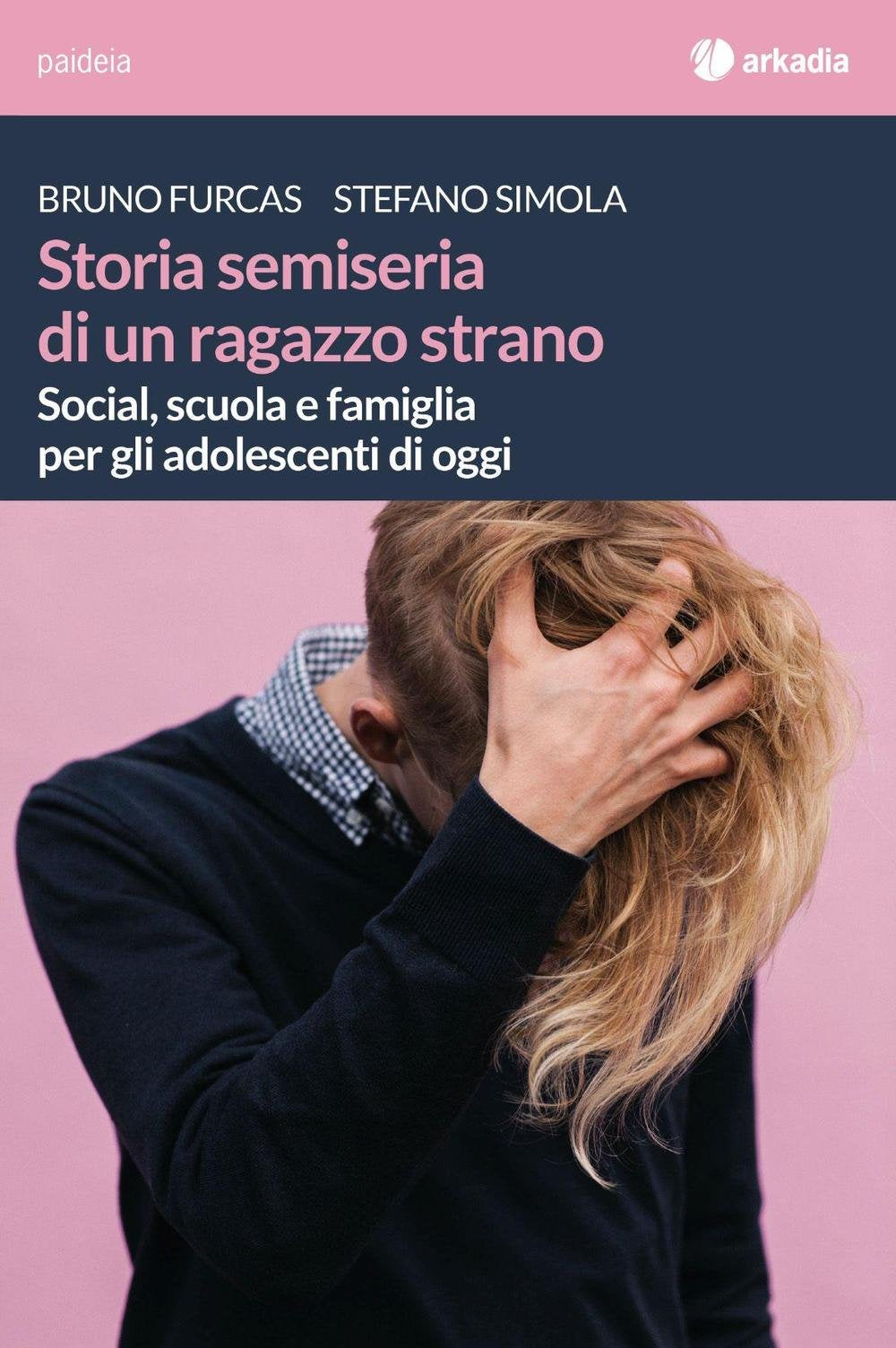 Storia semiseria di un ragazzo strano. Social, scuola e famiglia per gli adolescenti di oggi book