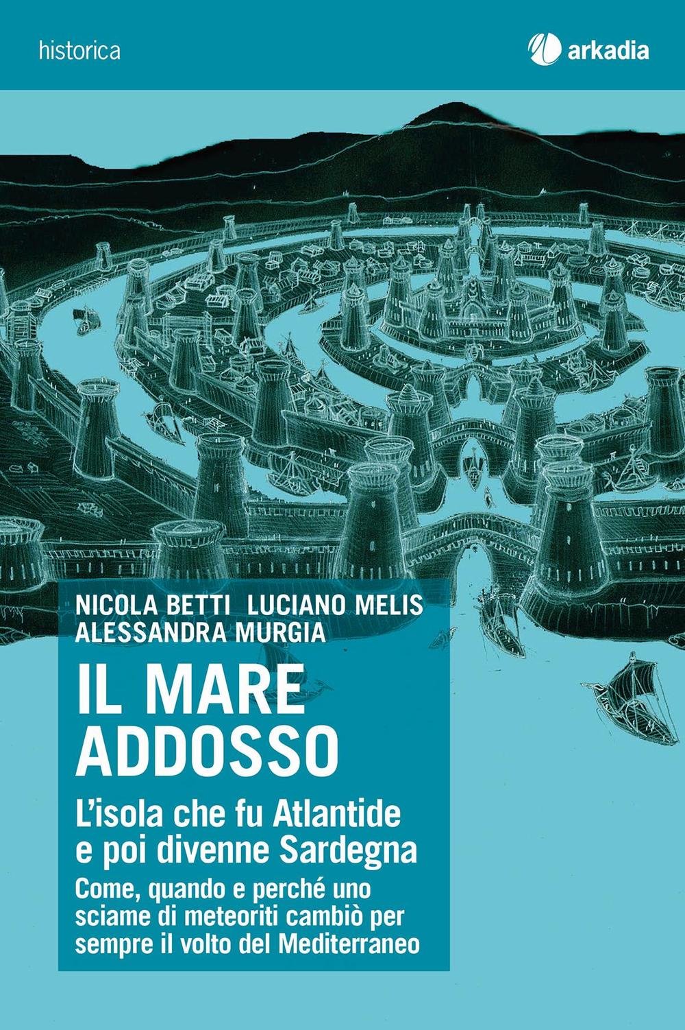 Il mare addosso. L'isola che fu Atlantide e poi divenne Sardegna book