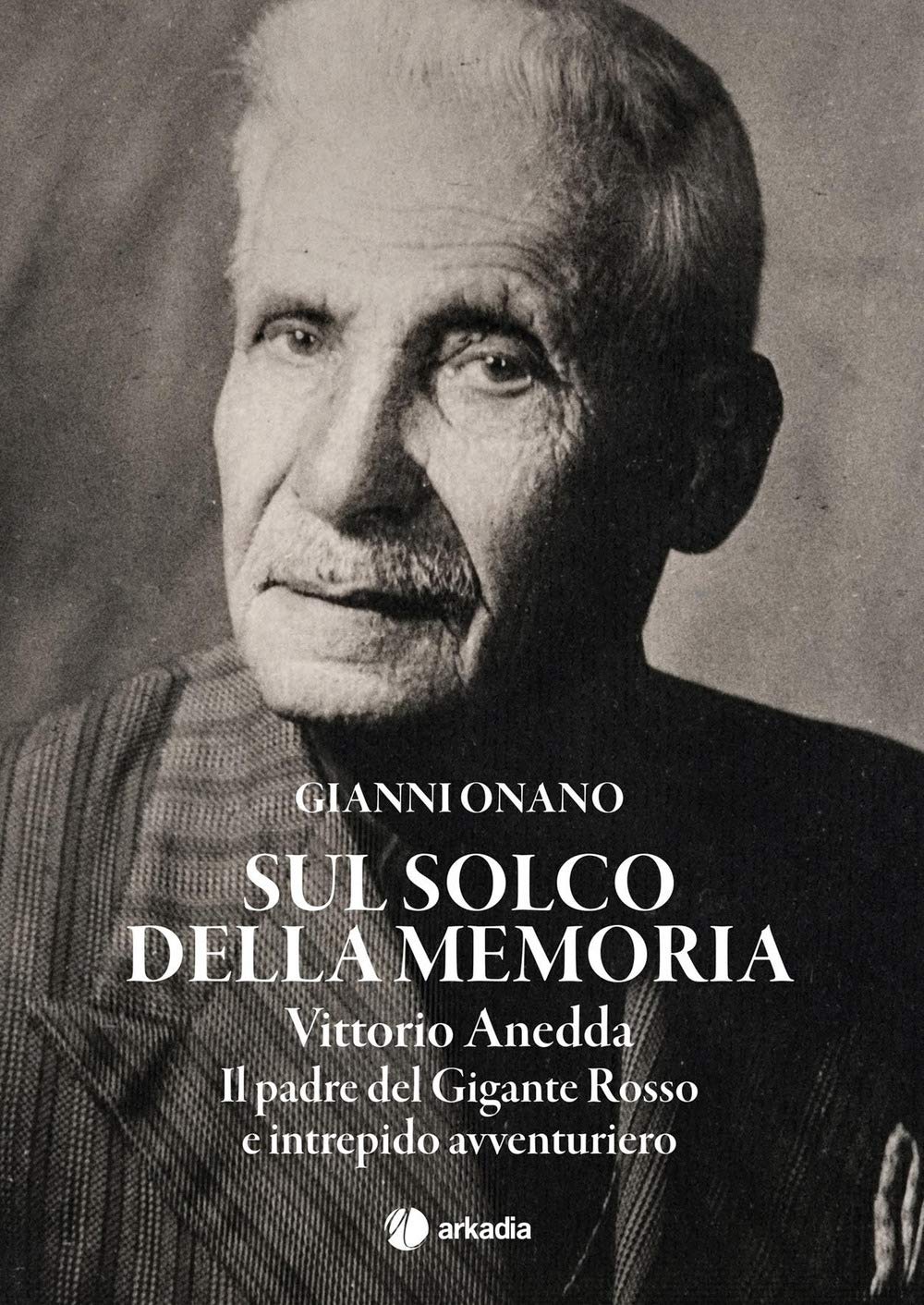 Sul solco della memoria. Vittorio Anedda. Il padre del gigante rosso e intrepido avventuriero book