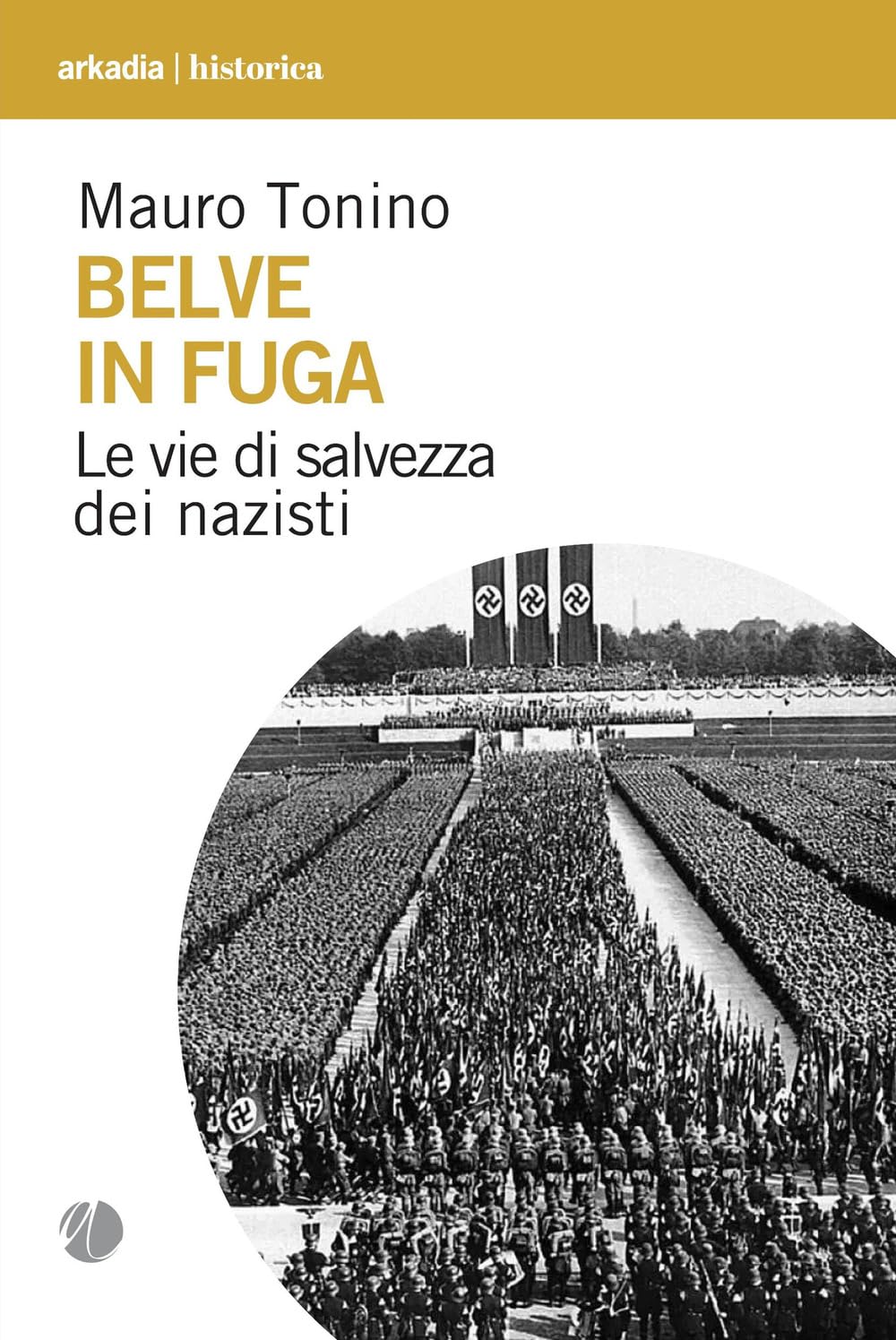 Belve in fuga. Le vie di salvezza dei nazisti (Historica) Social Sciences