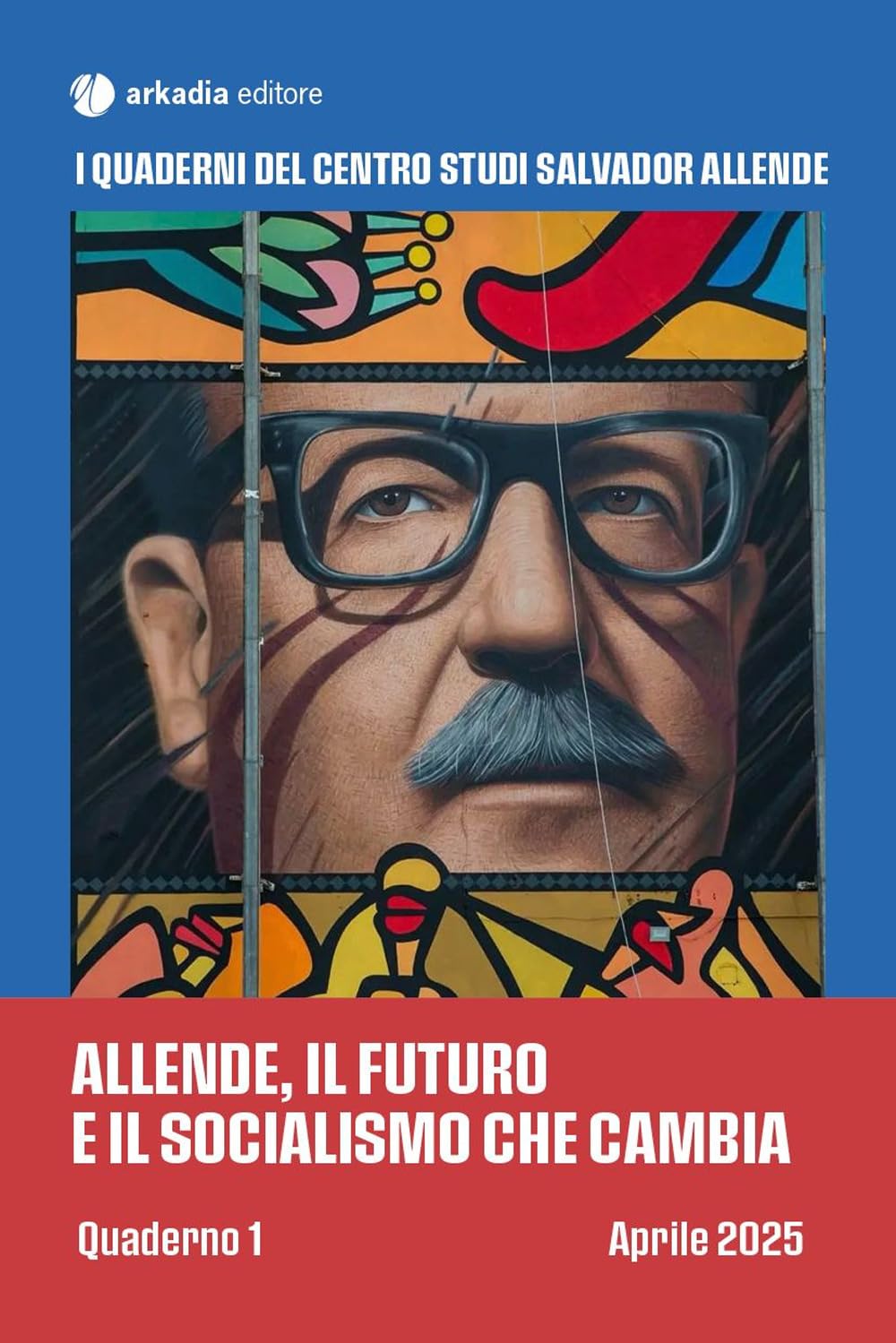 Allende, il futuro e il socialismo che cambia. Quaderno 1 (I quaderni del Centro studi Salvador Allende) Books