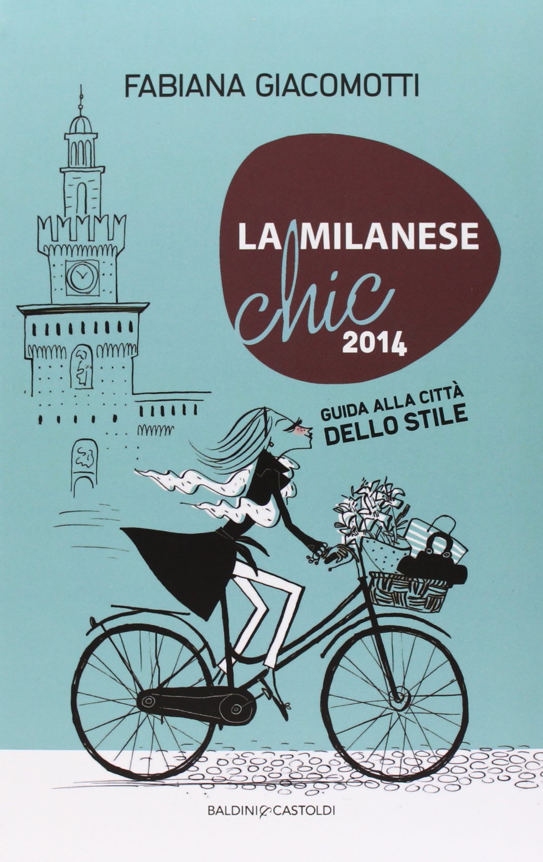 La milanese chic 2014. Guida alla città dello stile book
