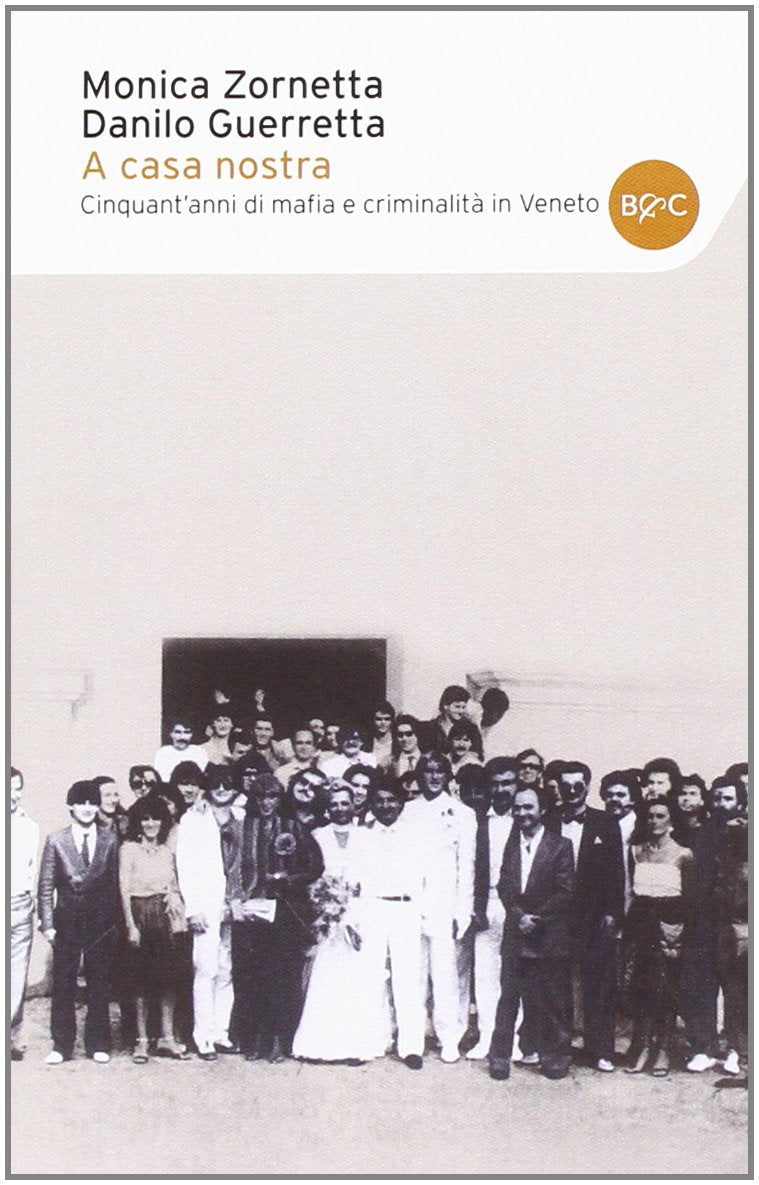 A casa nostra. Cinquant'anni di mafia e criminalità in Veneto Social Sciences