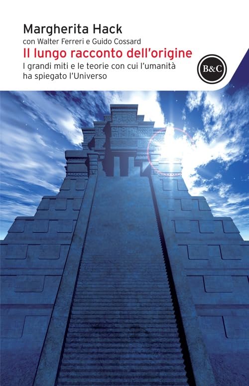 Il lungo racconto dell'origine. I grandi miti e le teorie con cui l'umanità ha spiegato l'universo Professional & Reference Books