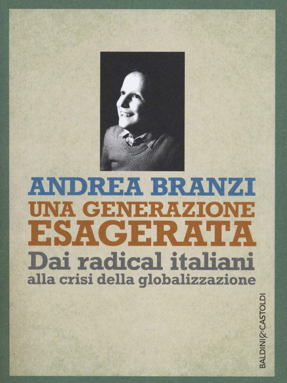 Una generazione esagerata. Dai radical italiani alla crisi della globalizzazione book