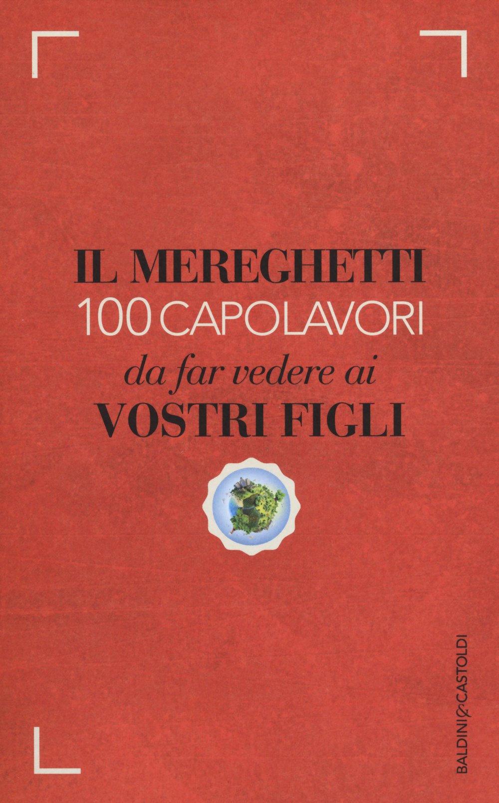 Il Mereghetti. 100 capolavori da far vedere ai propri figli book