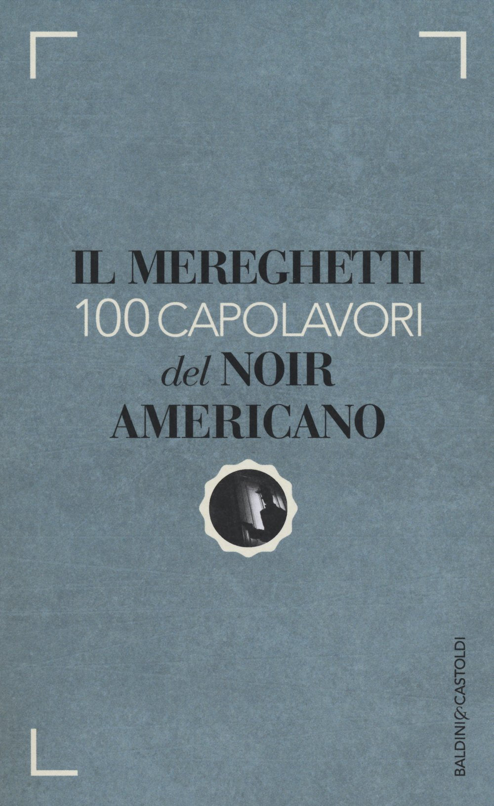 Il Mereghetti. 100 capolavori del noir americano book