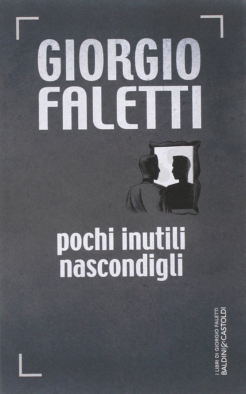 Pochi inutili nascondigli (Romanzi e racconti) Essays & Short Stories